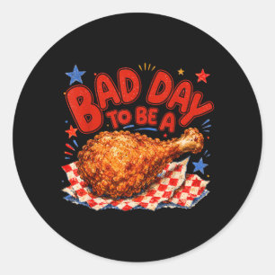 Bad Day To Be A Chicken 4th Of July Funny Fried Classic Round Sticker
