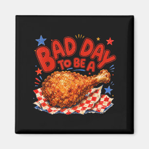 Bad Day To Be A Chicken 4th Of July Funny Fried Magnet