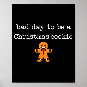 Bad Day To Be A Christmas Cookie Gingerbread Xmas Poster