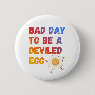 Bad Day to Be a Deviled Egg 6 Cm Round Badge