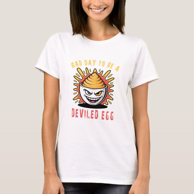 Bad Day to Be a Deviled Egg  T-Shirt (Front)