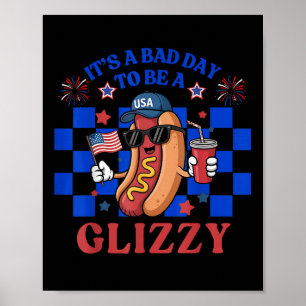 Bad Day To Be A Glizzy Funny 4th Of July Hot Dog B Poster