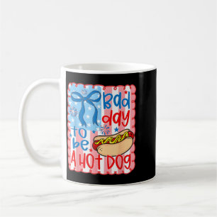 Bad Day To Be A Hot Dog Funny 4th Of July Coffee Mug