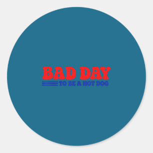 Bad day to be a hot dog funny bbq grilling 4th of classic round sticker