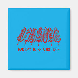 Bad Day To Be A Hot Dog - Hot Dog Lover Fast Food Magnet