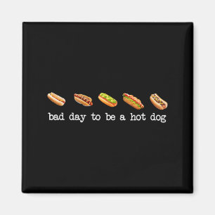 Bad Day To Be A Hot Dog - Hot Dog Lover Fast Food Magnet