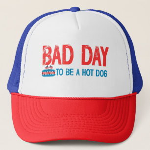 bad day to be a hot dog T-Shirt Trucker Hat