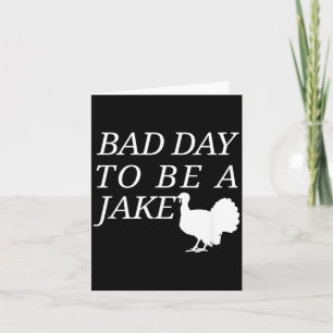 Bad Day to Be A Jake Funny Turkey Hunting Hunter Card