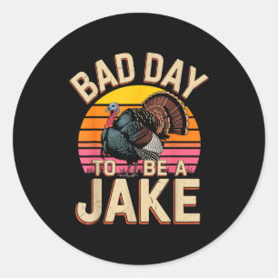Bad day to be a jake funny turkey hunting hunter classic round sticker