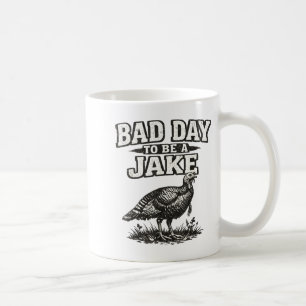 Bad day to be a jake funny turkey hunting hunter coffee mug