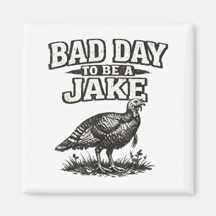 Bad day to be a jake funny turkey hunting hunter magnet