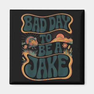 Bad Day to Be A Jake Funny Turkey Hunting Hunter Magnet