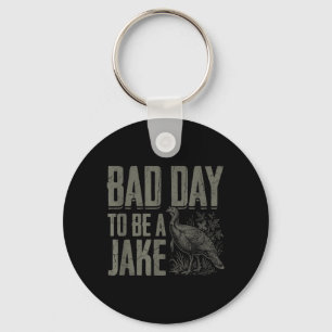 Bad Day to Be A Jake Funny Turkey Season Hunting Key Ring