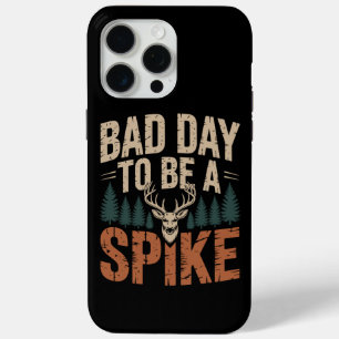 Bad Day To Be A Spike Buck Deer Hunting iPhone 15 Pro Max Case