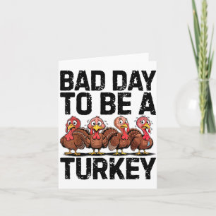 Bad Day To Be A Turkey Funny Thanksgiving Card