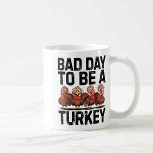 Bad Day To Be A Turkey Funny Thanksgiving Coffee Mug
