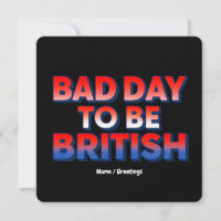 Bad Day To Be British, 4th of July Funny Quote