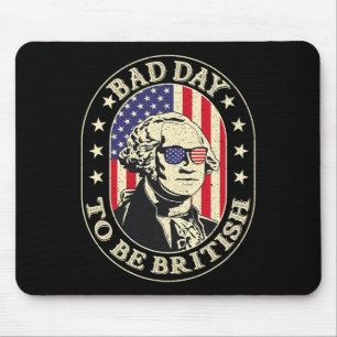 Bad Day To Be British Patriotic George Washington Mouse Pad