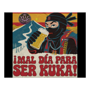 Bad Day to be Kuka! Argentina Politics Funny N Poster