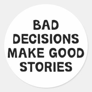 Bad Decisions Classic Round Sticker