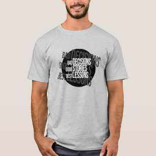 Bad Decisions Good Stories Best Lessons Spot T-Shirt