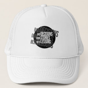 Bad Decisions Good Stories Best Lessons Trucker Hat