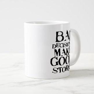 Bad Decisions Make Good Stories- funny proverb Large Coffee Mug