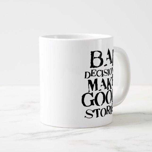 Bad Decisions Make Good Stories- funny proverb Large Coffee Mug (Front Right)