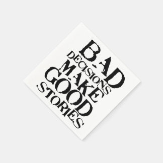 Bad Decisions Make Good Stories- funny proverb Napkin