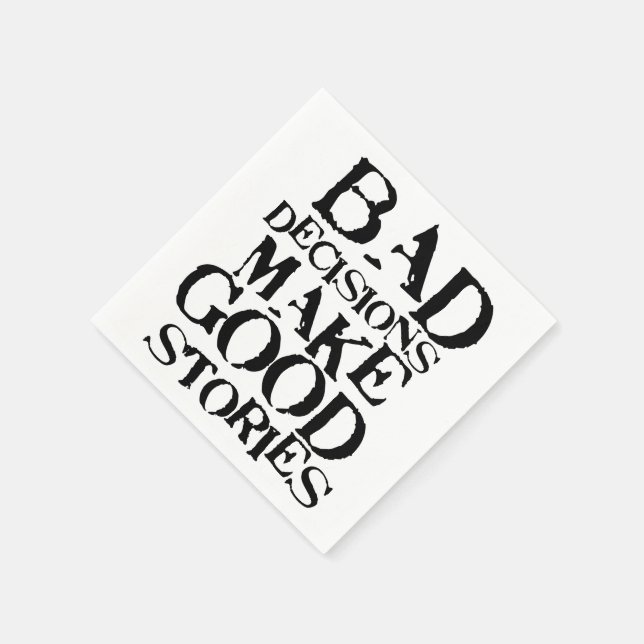 Bad Decisions Make Good Stories- funny proverb Napkin (Corner)