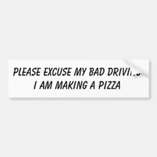 Bad Driver - Pizza Bumper Sticker