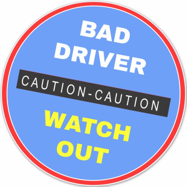 Bad Driver Sign - Blue Caution Watch Out (Front)