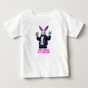 Bad Easter Bunny! Hoppy Easter, Let’s Have Fun! Baby T-Shirt