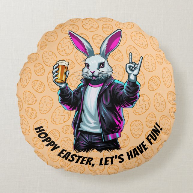 Bad Easter Bunny! Hoppy Easter, Let’s Have Fun! Round Cushion (Front)