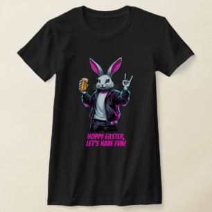 Bad Easter Bunny! Hoppy Easter, Let’s Have Fun! T-Shirt