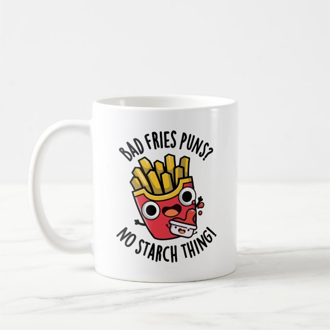 Bad Fries Puns No Starch Thing Funny Food Pun  Coffee Mug (Left)