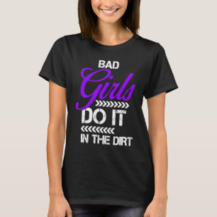 Bad Girls do it in the Dirt Dirt Track Racing Off  T-Shirt
