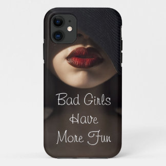 Bad Girls Have More Fun iPhone 11 Case