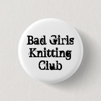 Bad Girls Knitting Club 3 Cm Round Badge