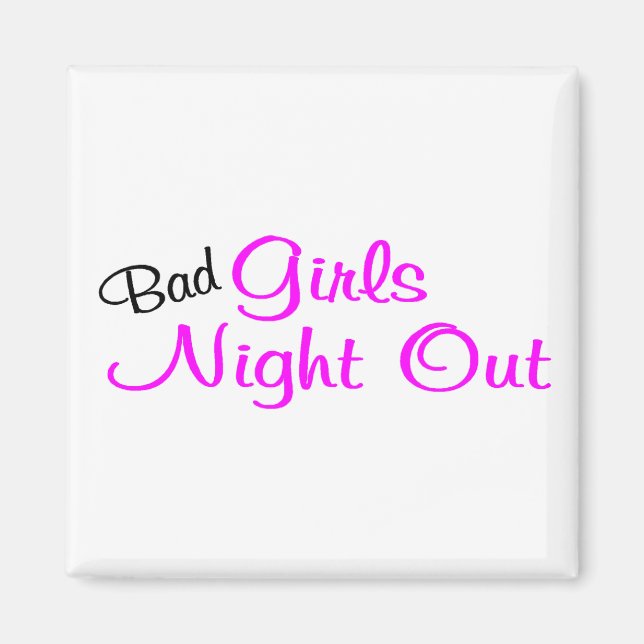 Bad Girls Night Out Magnet (Front)
