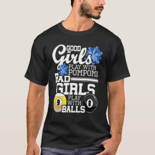 Bad Girls Play With Balls  Funny Pool Billiard Pla T-Shirt