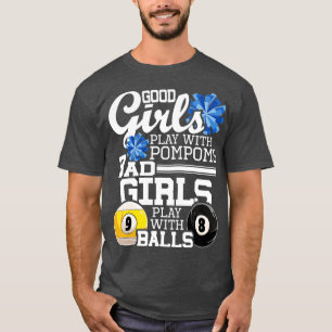 Bad Girls Play With BallsFunny Pool Billiard Playe T-Shirt