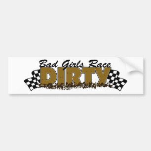 Bad Girls Race Dirty Bumper Sticker