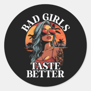 Bad Girls Taste Better Funny Adult Humour Tattoos  Classic Round Sticker