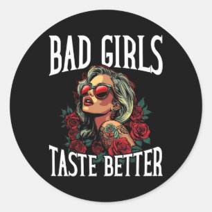 Bad Girls Taste Better Funny Adult Humour Tattoos Classic Round Sticker