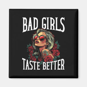 Bad Girls Taste Better Funny Adult Humour Tattoos  Magnet