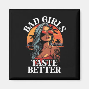 Bad Girls Taste Better Funny Adult Humour Tattoos Magnet