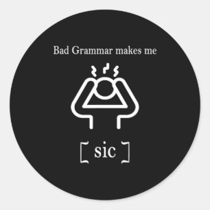 Bad Grammar Makes Me Sic Funny Grammar Classic Round Sticker