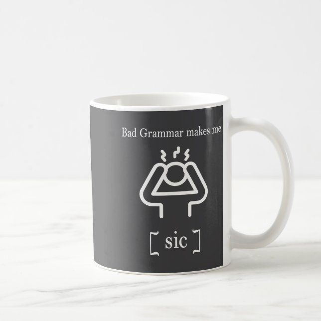 Bad Grammar Makes Me Sic Funny Grammar  Coffee Mug (Right)