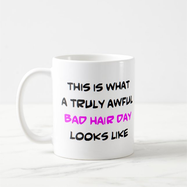 bad hair day coffee mug (Left)